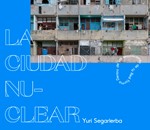 Exposición LA Ciudad Nuclear de Yuri Segalerba // Red F-Orma