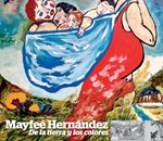 De la tierra y los colores. Mayfeé Hernández